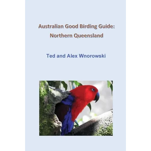 Australian Good Birding Guide: Northern Queensland