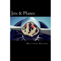 Jets & Planes: A Fascinating Book Containing Facts, Trivia, Images & Memory Recall Quiz: Suitable for Adults & Children