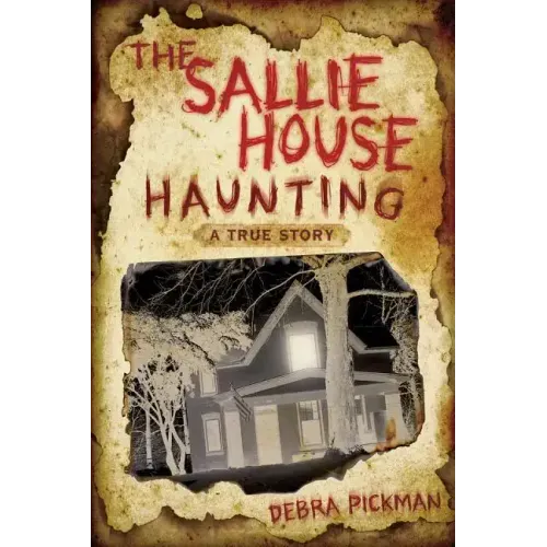 The Sallie House Haunting: A True Story