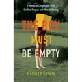 The Box Must Be Empty: A Memoir of Complicated Grief, Spiritual Despair, and Ultimate Healing