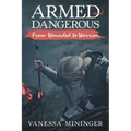 Armed and Dangerous: From Wounded to Warrior