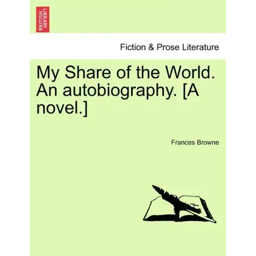 My Share of the World. an Autobiography. [A Novel.]