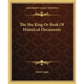 The Shu King or Book of Historical Documents