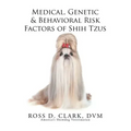 Medical, Genetic & Behavioral Risk Factors of Shih Tzus