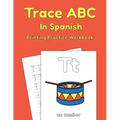 Trace ABC In Spanish: Printing Practice Workbook: Traceable Alphabet Worksheets For Preschoolers