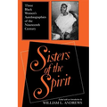 Sisters of the Spirit: Three Black Women S Autobiographies of the Nineteenth Century