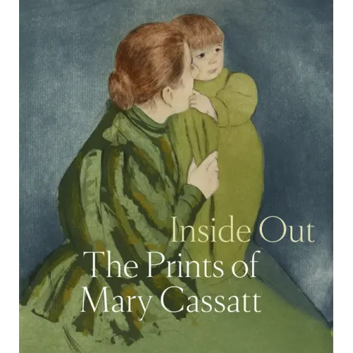 Inside Out: The Prints of Mary Cassatt