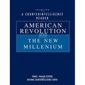 A Counterintelligence Reader, Volume IV: American Revolution into the New Millenium