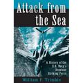 Attack from the Sea: A History of the U.S. Navy's Seaplane Striking Force