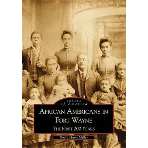 African Americans in Fort Wayne: The First 200 Years