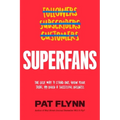 Superfans: The Easy Way to Stand Out, Grow Your Tribe, and Build a Successful Business