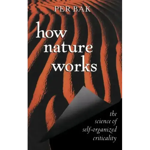How Nature Works: The Science of Self-Organized Criticality