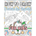 How to Draw Unicorns and Mermaids for Kids: Learn to draw unicorns and mermaids for kids