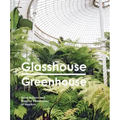 Glasshouse Greenhouse: Haarkon's World Tour of Amazing Botanical Spaces