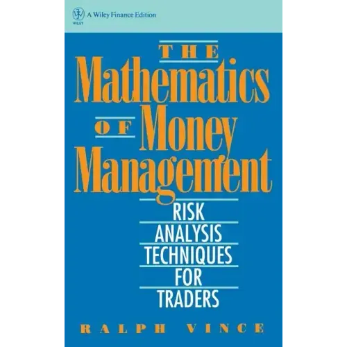 The Mathematics of Money Management: Risk Analysis Techniques for Traders