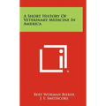 A Short History of Veterinary Medicine in America