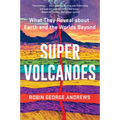 Super Volcanoes: What They Reveal about Earth and the Worlds Beyond