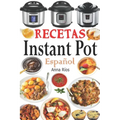 Recetas Instant Pot Español: Libro de cocina sana y gourmet con 75 recetas fáciles de preparar y deliciosas de disfrutar! Recetas gourmet en menos
