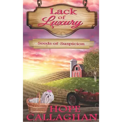 Seeds of Suspicion: A Lack of Luxury Cozy Mystery Novel