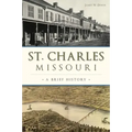 St. Charles, Missouri: A Brief History