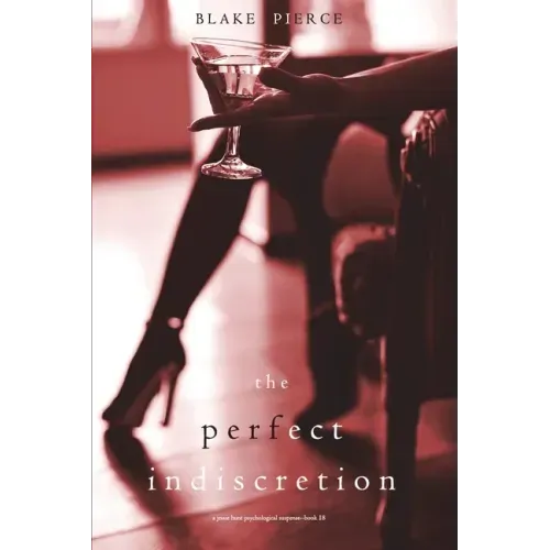 The Perfect Indiscretion (A Jessie Hunt Psychological Suspense Thriller-Book Eighteen)