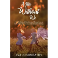 A Me Without We: A Collection of Stories and Resources on Twin Life, Twin Loss and Twinless Living.