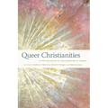 Queer Christianities: Lived Religion in Transgressive Forms