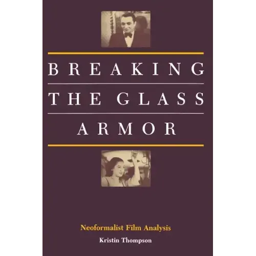 Breaking the Glass Armor: Neoformalist Film Analysis
