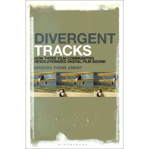 Divergent Tracks: How Three Film Communities Revolutionized Digital Film Sound