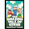 The Amazing Tale of Steve: Ultimate Unofficial Novel