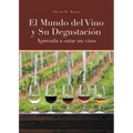 El Mundo del Vino y Su Degustación Aprenda a Catar un Vino