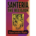 Santeria: The Religion: Faith, Rites, Magic