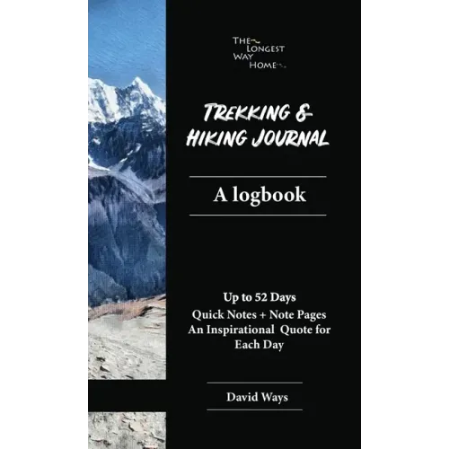 Trekking and Hiking Journal: A logbook: handy pocketbook size for a better trekking & hiking experience, quick easy to fill references & a full diary
