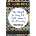 Night Is Long But Light Comes in the Morning: Meditations for Racial Healing
