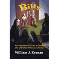 Billy: Amusing Memoirs from a Unique and Cherished Period in America