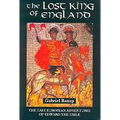 The Lost King of England: The East European Adventures of Edward the Exile