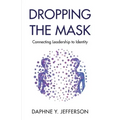 Dropping the Mask: Connecting Leadership to Identity
