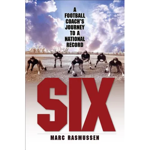 Six: A Football Coach's Journey to a National Record