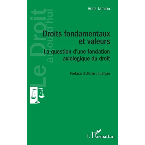 Droits fondamentaux et valeurs: La question d'une fondation axiologique du droit