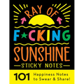 Ray of F*cking Sunshine Sticky Notes: 101 Happiness Notes to Swear and Share