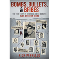 Bombs, Bullets, and Bribes: the true story of notorious Jewish mobster Alex Shondor Birns