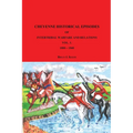Cheyenne Historical Episodes of International Warfare and Relations: Volume 1 1800-1840