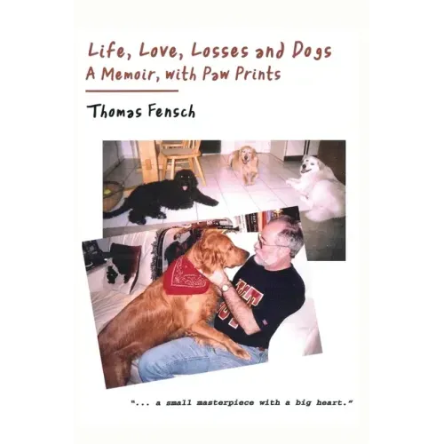 Life, Love, Losses and Dogs: A Memoir, With Paw Prints