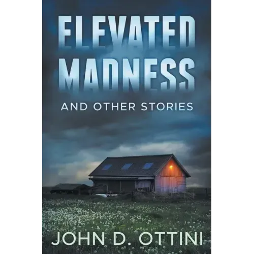 Elevated Madness and Other Stories
