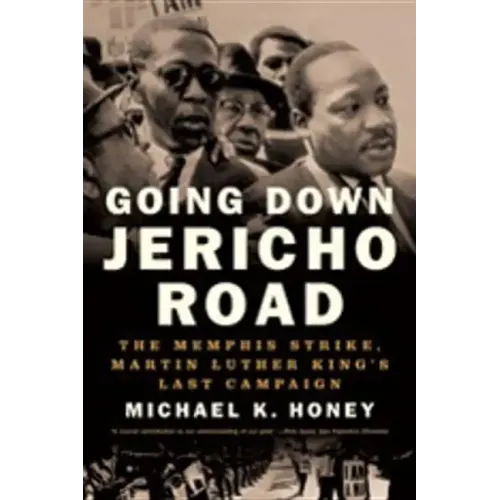 Going Down Jericho Road: The Memphis Strike, Martin Luther King's Last Campaign