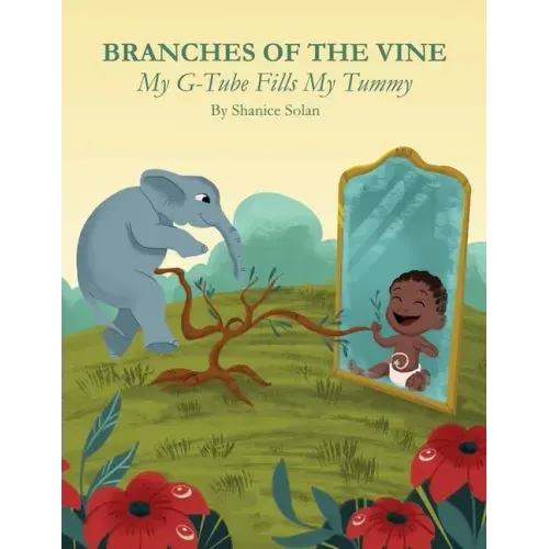 BRANCHES OF THE VINE- My G-Tube Fills My Tummy