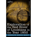 Exploration of the Red River of Louisiana in the Year 1852