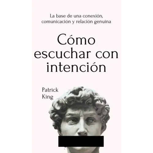 Cómo escuchar con intención: La base de una conexión, comunicación y relación genuina