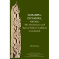 Exploring Zechariah, Volume 2: The Development and Role of Biblical Traditions in Zechariah
