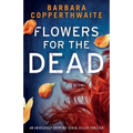 Flowers for the Dead: An absolutely gripping serial killer thriller